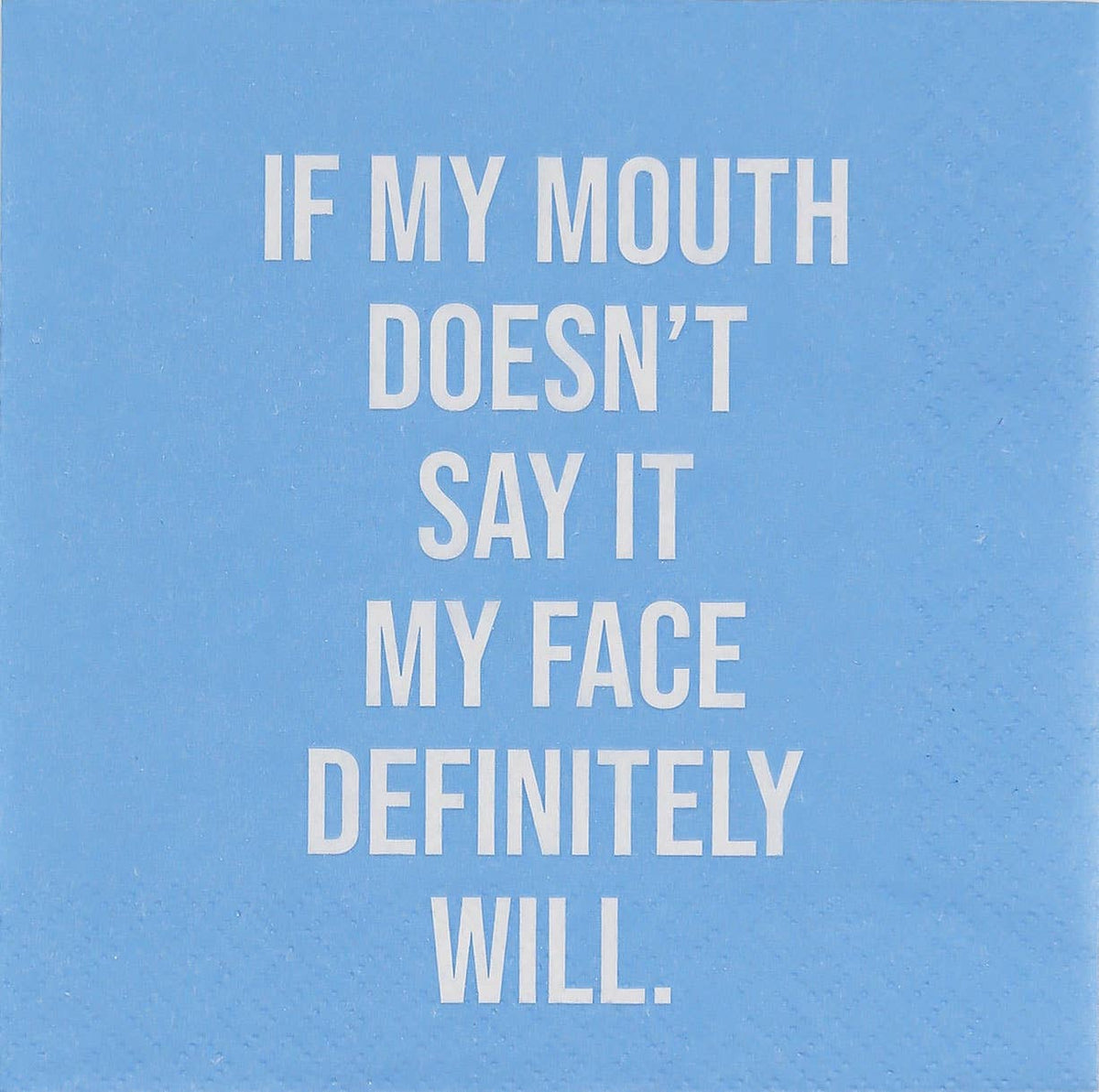 Cocktail NAPKIN-If my mouth doesn't say it...